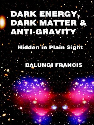 cover image of Dark Energy, Dark Matter and Anti-Gravity